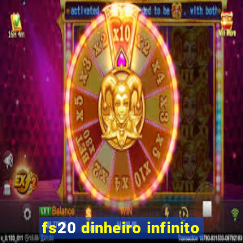 fs20 dinheiro infinito